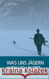 Was uns Jägern wirklich bleibt ... Meyden, Gerd H.   9783702012366