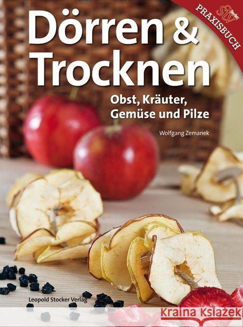 Dörren & Trocknen : Obst, Kräuter, Gemüse und Pilze Zemanek, Wolfgang   9783702012595