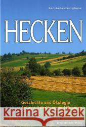 Hecken : Geschichte und Ökologie. Anlage, Erhaltung und Nutzung Kurz, Peter; Machatschek, Michael; Iglhauser, Bernhard 9783702013158 Stocker