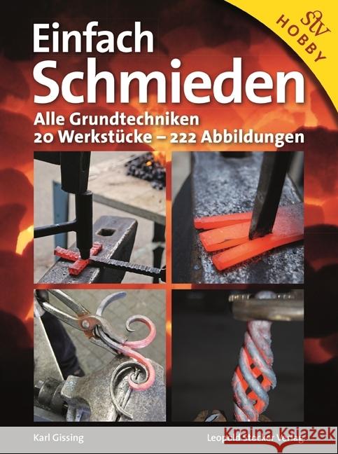 Einfach schmieden : Alle Grundtechniken. 20 Werkstücke - 222 Abbildungen Gissing, Karl 9783702013523 Stocker