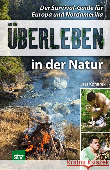 Überleben in der Natur : Der Survival-Guide für Europa und Nordamerika Konarek, Lars 9783702013905