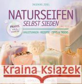 Naturseifen selbst sieden : Anleitungen Rezepte Tipps & Tricks Josel, Ingeborg 9783702014766 Stocker