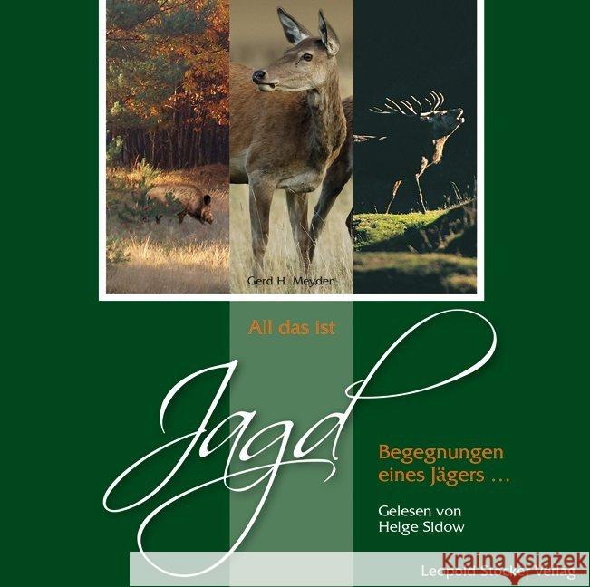 All das ist Jagd, Audio-CD : Begegnungen eines Jägers Meyden, Gerd H. 9783702014858