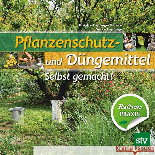 Pflanzenschutz- und Düngemittel : Selbst gemacht! Lapouge-Déjean, Brigitte; Lapouge, Serge 9783702015053 Stocker