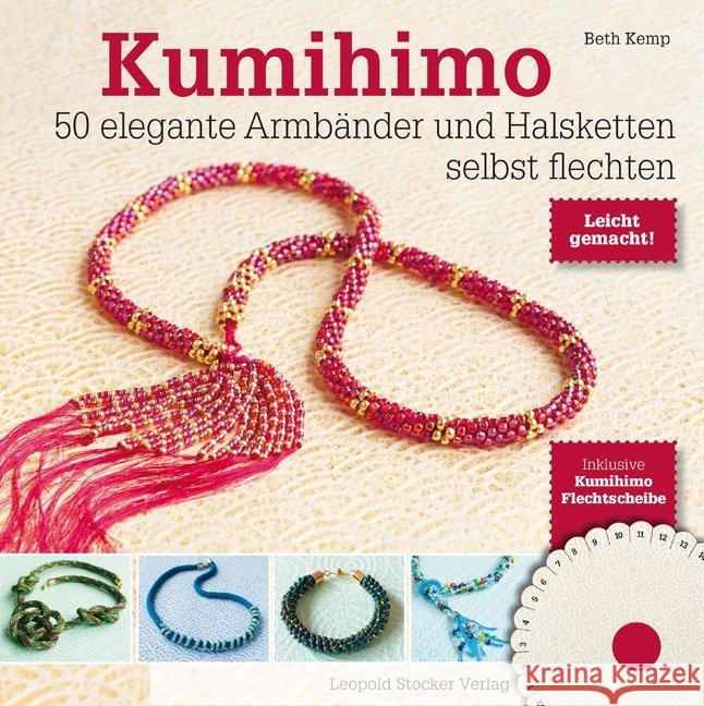 Kumihimo : 50 elegante Armbänder und Halsketten selbst flechten. Leicht gemacht! Kemp, Beth 9783702015459