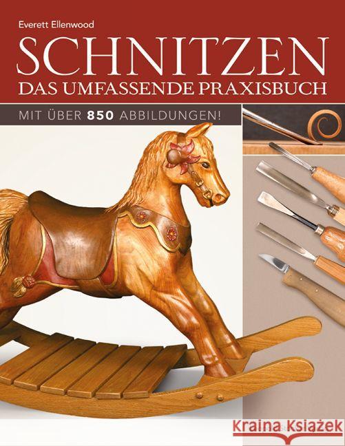 Schnitzen : Das umfassende Praxisbuch Ellenwood, Everett 9783702015879