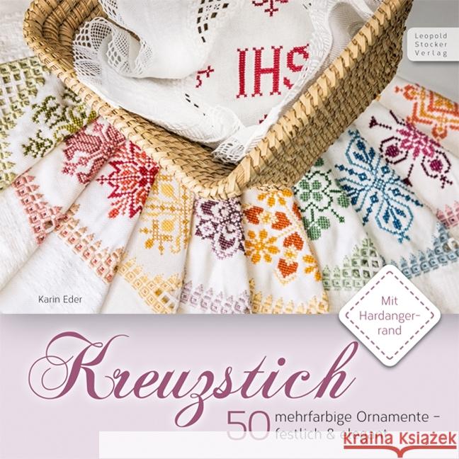 Kreuzstich : 50 mehrfarbige Ornamente - festlich & elegant. Mit Hardangerrand Eder, Karin 9783702016258