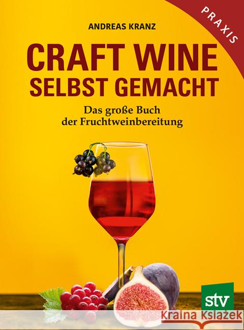 Craft Wine selbst gemacht Kranz, Andreas 9783702019259