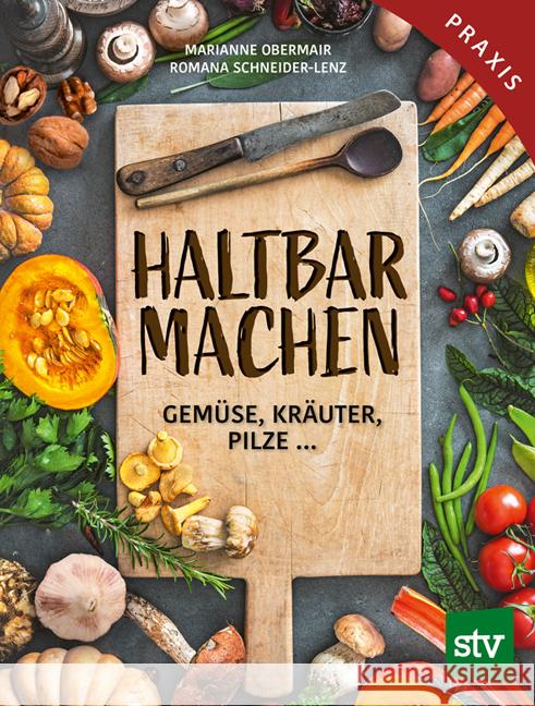 Haltbar machen Obermair, Marianne, Schneider-Lenz, Romana 9783702019273 Stocker