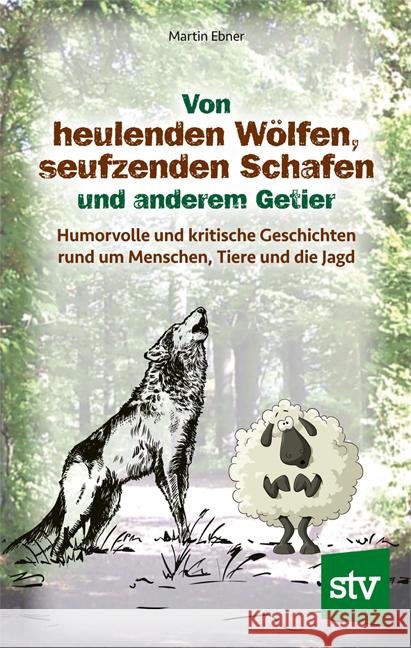 Von heulenden Wölfen, seufzenden Schafen & anderem Getier Ebner, Martin 9783702019563