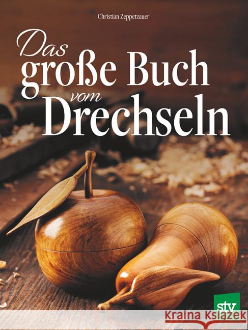 Das große Buch vom Drechseln Zeppetzauer, Christian 9783702020132 Stocker