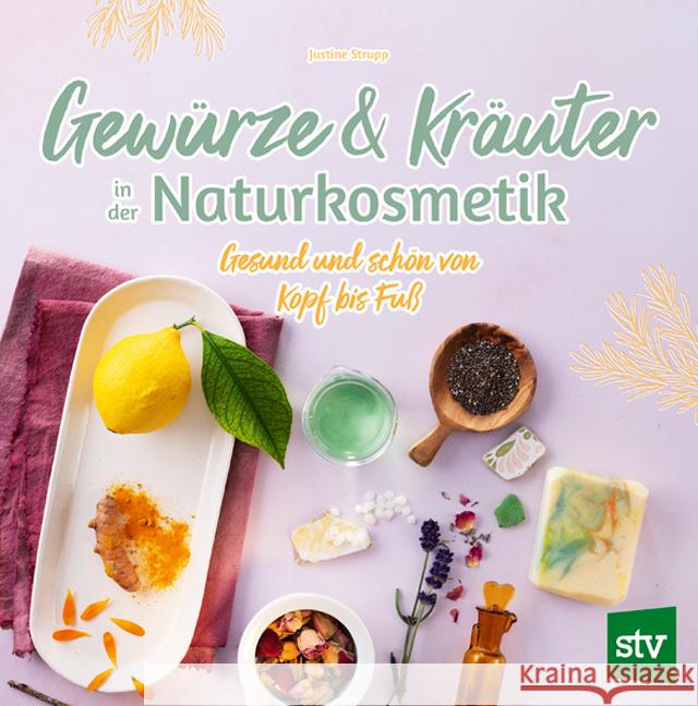 Gewürze und Kräuter in der Naturkosmetik Strupp, Justine 9783702020590