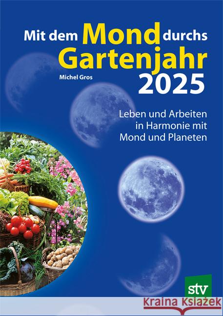 Mit dem Mond durchs Gartenjahr 2025 Gros, Michel 9783702021047