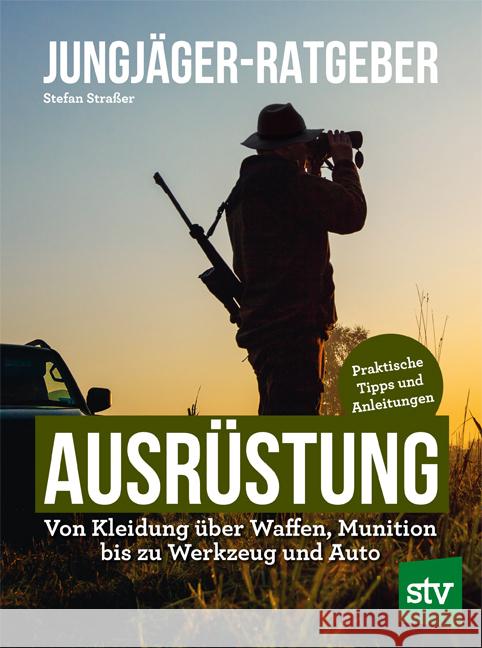 Jungjäger-Ratgeber - Ausrüstung Strasser, Stefan 9783702022952