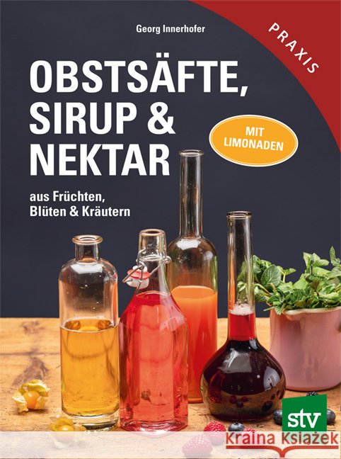 Obstsäfte, Sirup & Nektar Innerhofer, Georg 9783702023041 Stocker