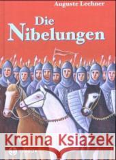 Die Nibelungen : Glanzzeit und Untergang eines mächtigen Volkes Lechner, Auguste   9783702226138 Tyrolia