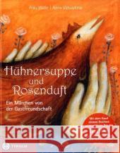 Hühnersuppe und Rosenduft : Ein Märchen von der Gastfreundschaft Frau Wolle Vidyaykina, Anna  9783702230234