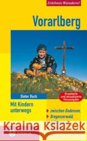 Vorarlberg, Mit Kindern unterwegs : Zwischen Bodensee, Bregenzerwald, Arlberg und Montafon Buck, Dieter 9783702231750 Tyrolia