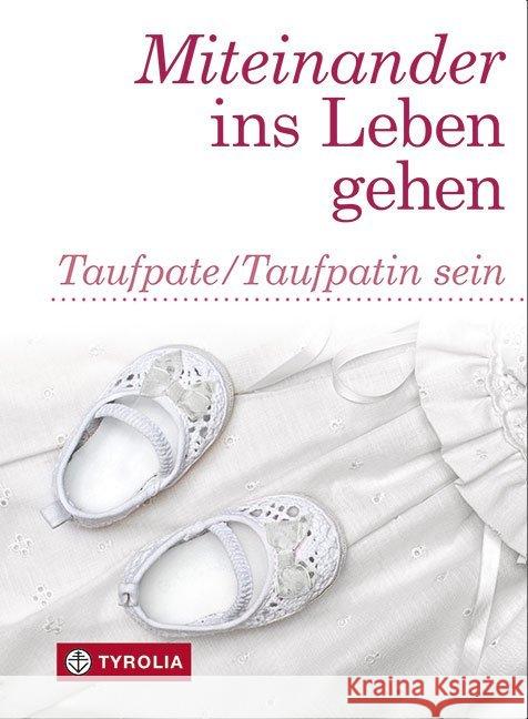 Miteinander ins Leben gehen : Taufpate/Taufpatin sein Daxecker-Okon, Helene; Hintner, Anna; Rhomberg, Maria 9783702233297