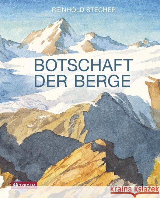 Botschaft der Berge : Mit Aquarellen des Autors Stecher, Reinhold 9783702233853