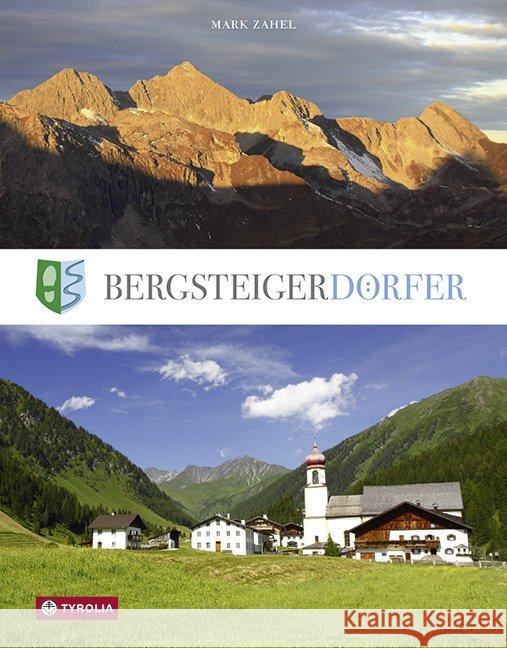 Bergsteigerdörfer : Berge erleben, wo die Alpen noch ursprünglich sind Zahel, Mark 9783702235956 Tyrolia