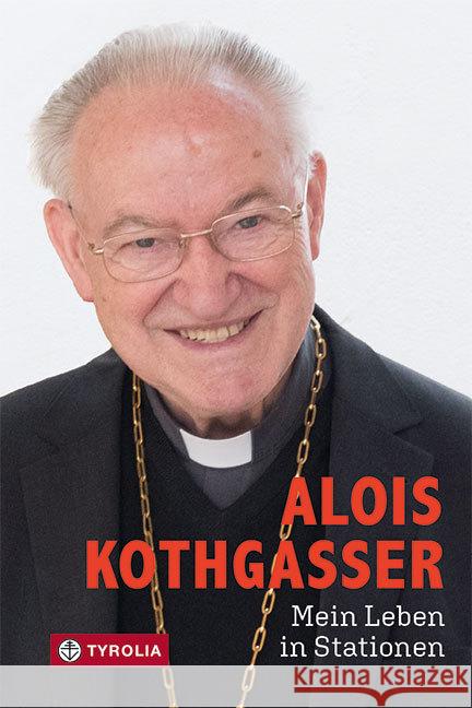 Mein Leben in Stationen : In Zusammenarbeit mit Martin Kolozs. Kothgasser, Alois 9783702238377