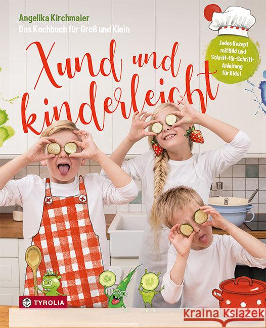 Xund und kinderleicht : Das Kochbuch für Groß und Klein Kirchmaier, Angelika 9783702238490