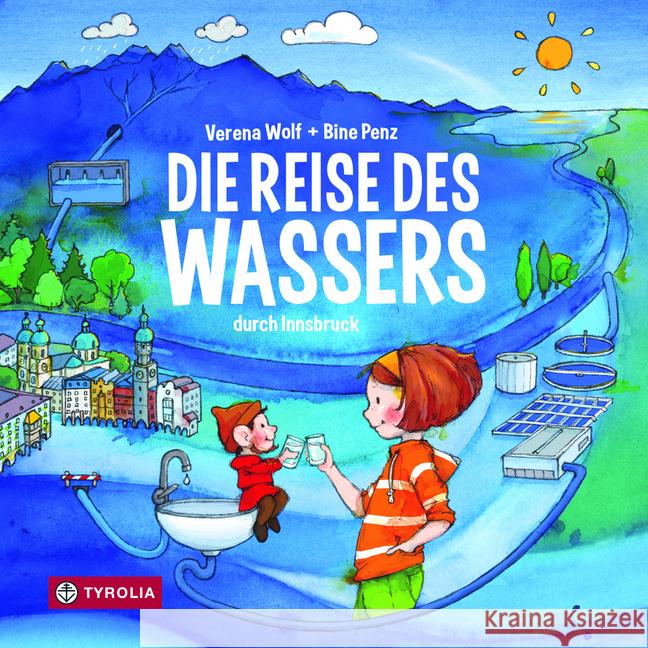 Die Reise des Wassers durch Innsbruck Wolf, Verena 9783702238803