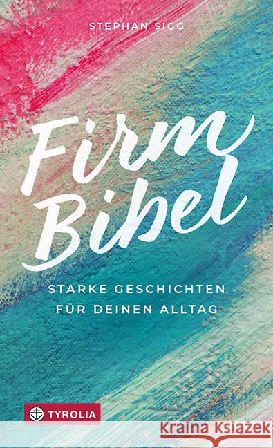 Firmbibel Sigg, Stephan 9783702240301 Tyrolia