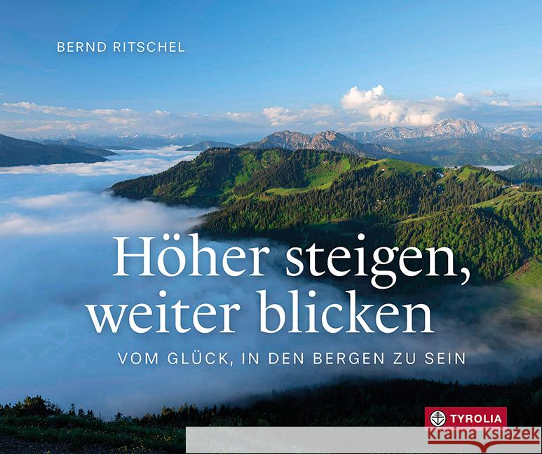Höher steigen, weiter blicken Ritschel, Bernd 9783702241704 Tyrolia