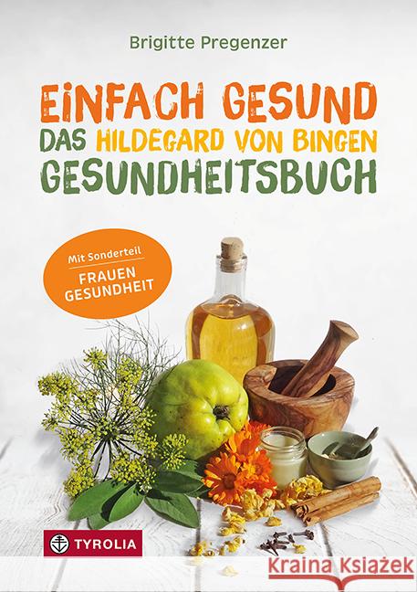 Einfach gesund. Das Hildegard von Bingen Gesundheitsbuch Pregenzer, Brigitte 9783702241759