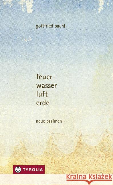 feuer, wasser, luft, erde Bachl, Gottfried 9783702242053
