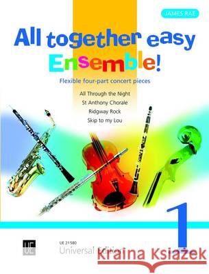 All together easy Ensemble! Volume 1: Flexible 4-Part Concert Pieces James Rae 9783702470517 Universal Edition