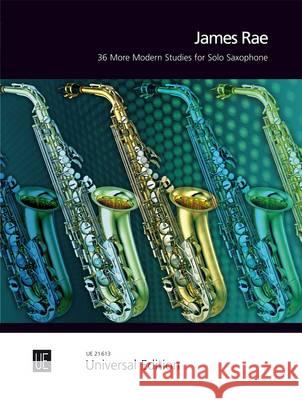 36 More Modern Studies for Solo Saxophone James Rae 9783702471026 Universal Edition