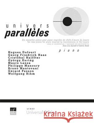 Univers parallèles: Zehn Neue Von Kunstwerken Aus Dem Louvre Inspirierte StüCke für Klavier Valerie Haluk, Anne-Lise Gastaldi 9783702472481