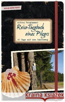 Reise-Tagebuch eines Pilgers : 90 Tage auf dem Jakobsweg Berghammer, Alfred 9783702506599