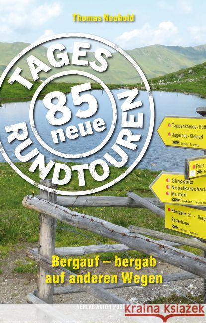 85 neue Tagesrundtouren : Bergauf - bergab auf anderen Wegen Neuhold, Thomas 9783702508173 Pustet, Salzburg