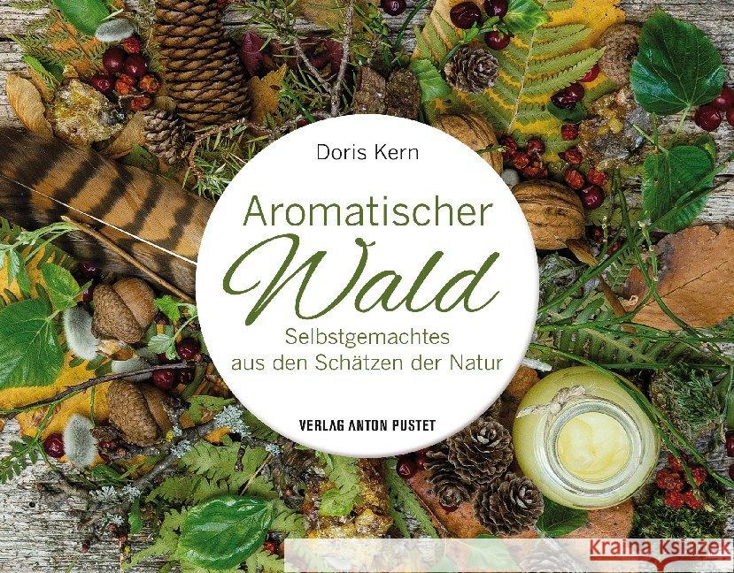 Aromatischer Wald Kern, Doris 9783702509897 Pustet, Salzburg