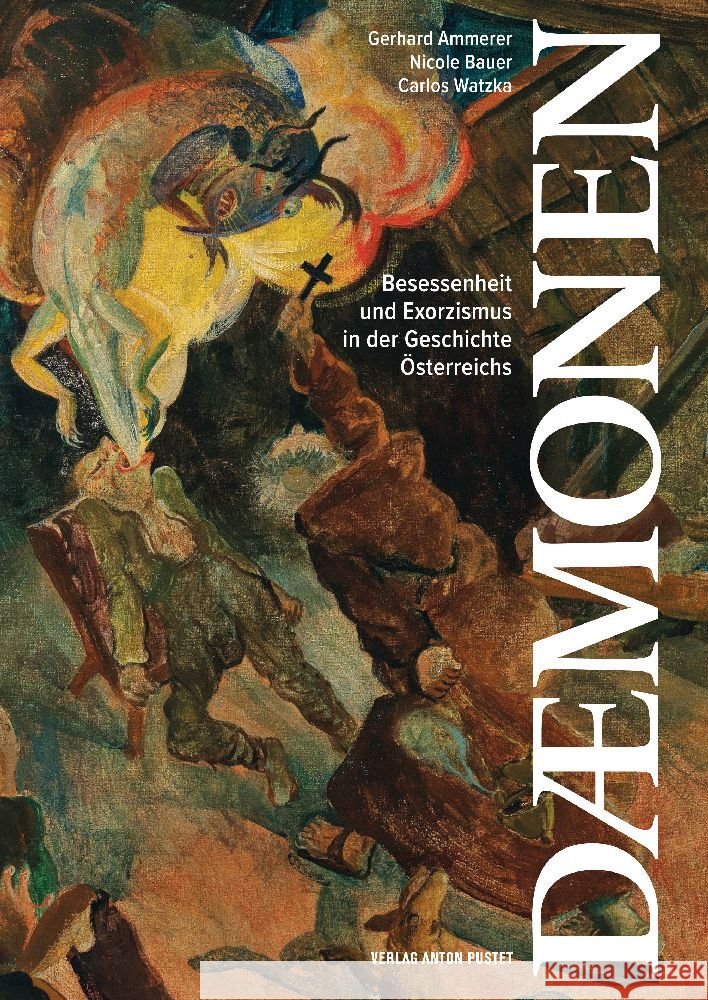 Dämonen Ammerer, Gerhard, Bauer, Nicole, Watzka, Carlos 9783702511005 Pustet, Salzburg