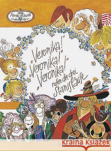 'Veronika!' 'Veronika!' 'Veronika!', rufen die drei Stanisläuse Ferra-Mikura, Vera; Candea, Romulus 9783702656744 Jungbrunnen-Verlag