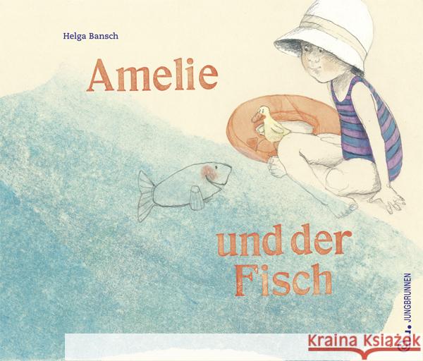 Amelie und der Fisch Bansch, Helga 9783702658465 Jungbrunnen-Verlag