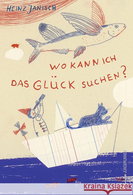 Wo kann ich das Glück suchen? Janisch, Heinz 9783702658755 Jungbrunnen-Verlag