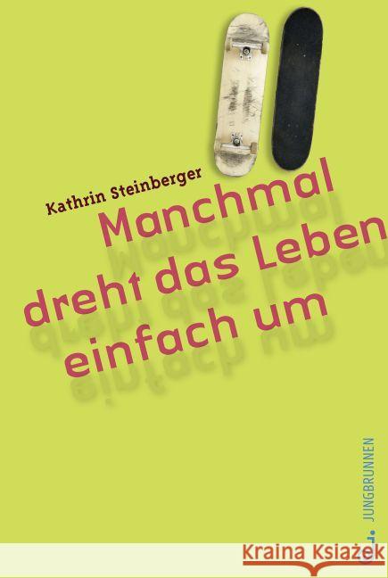 Manchmal dreht das Leben einfach um : Ausgezeichnet mit dem Österreichischen Kinder- und Jugendbuchpreis 2016 Steinberger, Kathrin 9783702658939 Jungbrunnen-Verlag