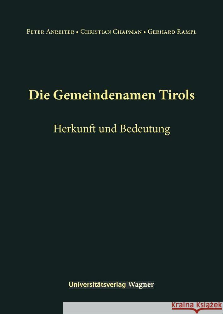 Die Gemeindenamen Tirols Anreiter, Peter, Chapman, Christian, Rampl, Gerhard 9783703004490