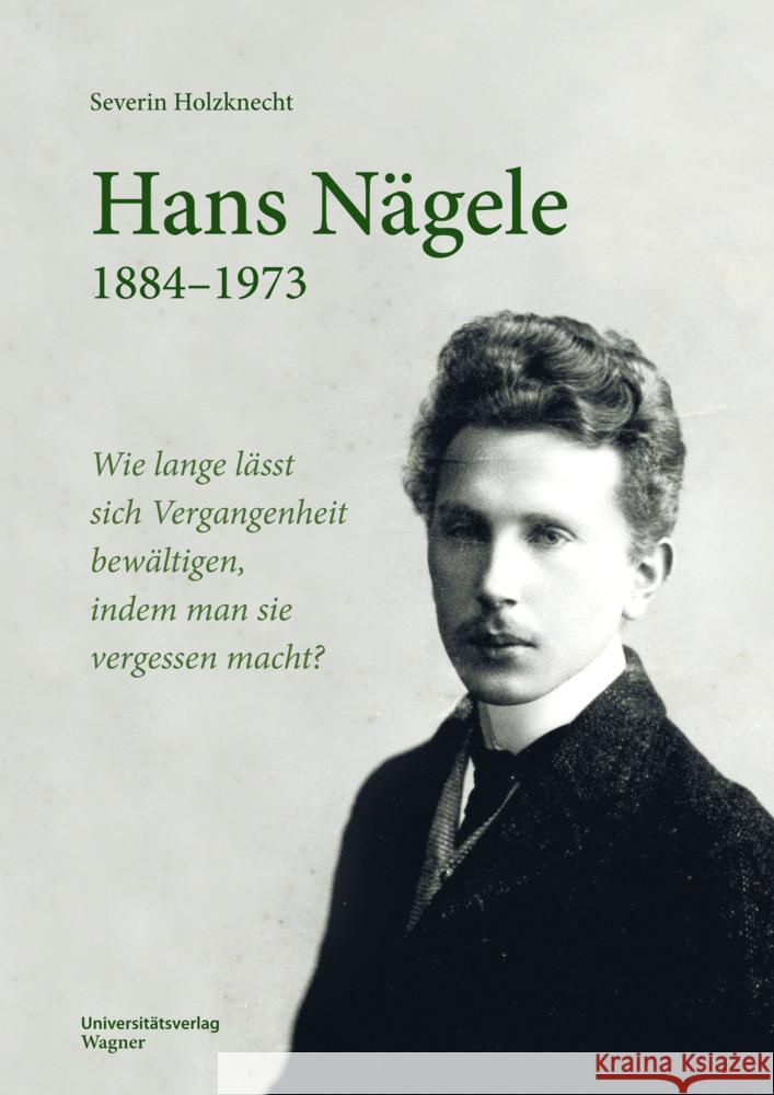 Hans Nägele. 1884-1973 Holzknecht, Severin 9783703065392