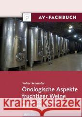 Önologische Aspekte fruchtiger Weine : Die Rolle von Oxidation und Reduktion Schneider, Volker    9783704022943