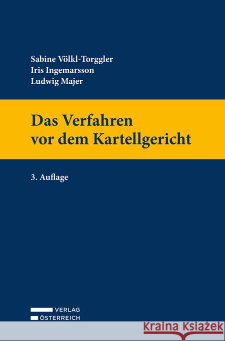 Das Verfahren vor dem Kartellgericht Völkl-Torggler, Sabine, Ingemarsson, Iris, Majer, Ludwig 9783704690852