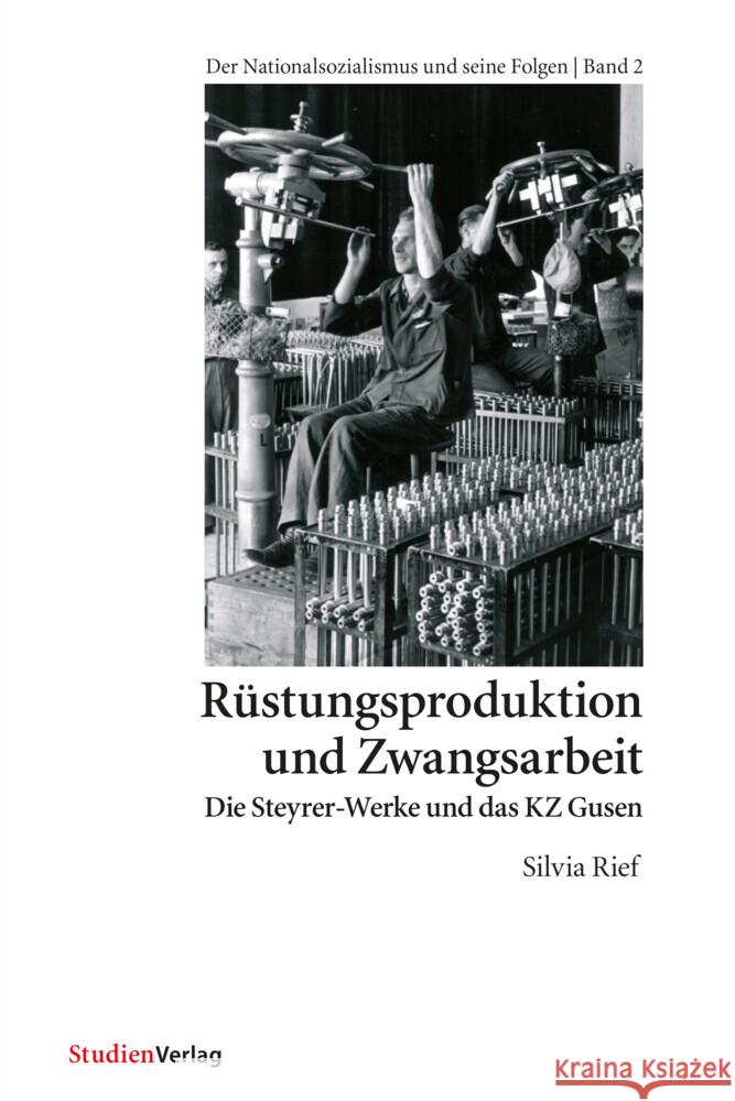 Rüstungsproduktion und Zwangsarbeit Rief, Silvia 9783706515306 StudienVerlag