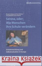 Serena, oder Wie Menschen ihre Schule verändern : Schulentwicklung und Selbstevaluation in Europa Schratz, Michael Jakobsen, Lars B. MacBeath, John 9783706515870 StudienVerlag