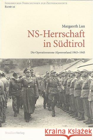 NS-Herrschaft in Südtirol : Die Operationszone Alpenvorland 1943-1945 Lun, Margareth 9783706518307